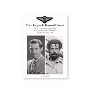 Dans les pas de Bernard Harent, SAS, Free French Squadron, Compagnon de la libération